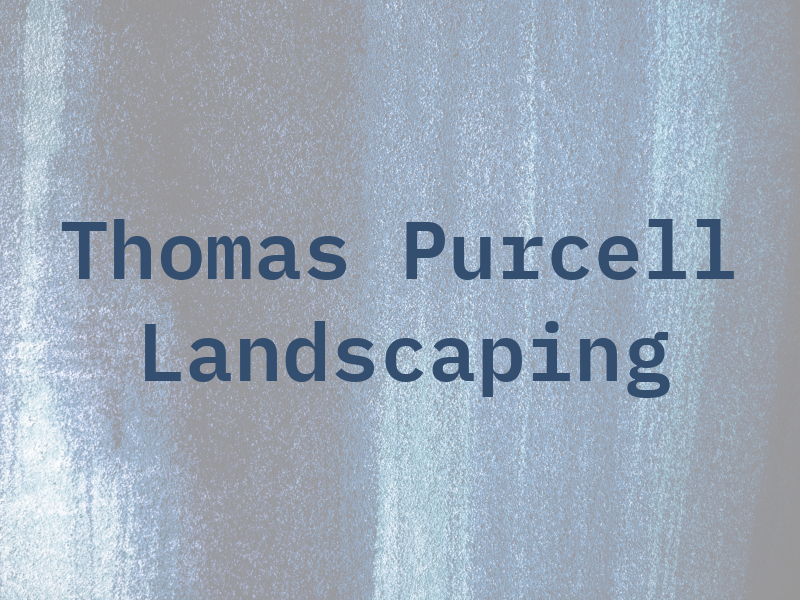 Thomas Purcell Landscaping Llc