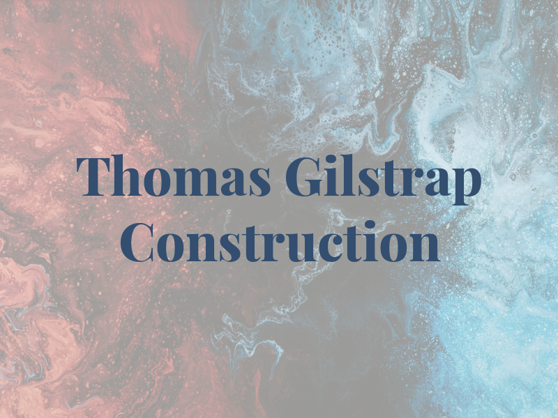 Thomas R Gilstrap Construction