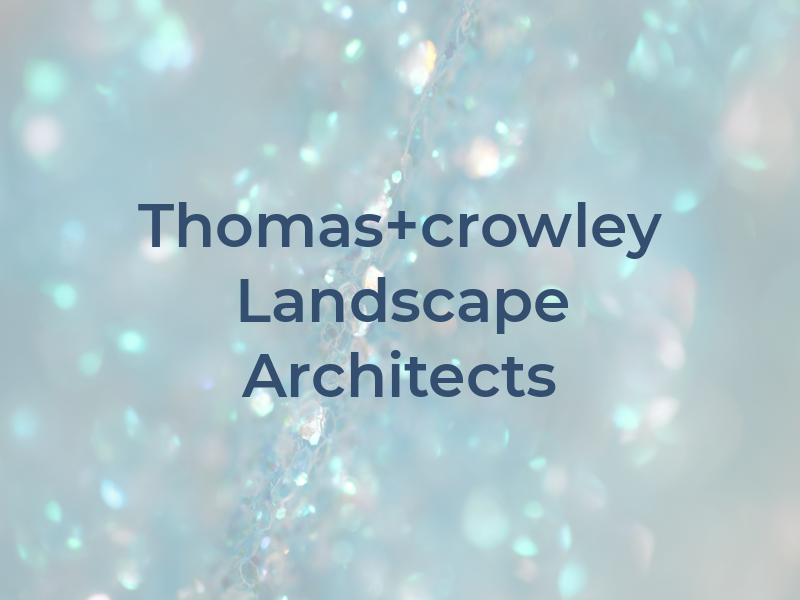 Thomas+crowley Landscape Architects