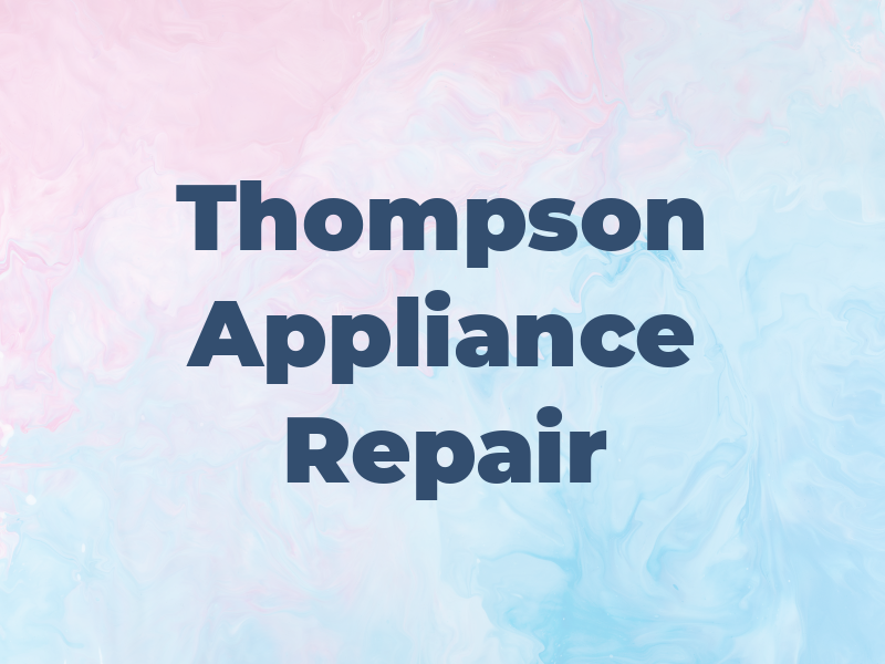 Thompson Appliance Repair LLC