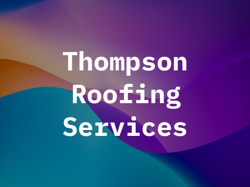 Thompson Roofing Services