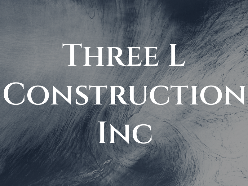 Three L Construction Inc