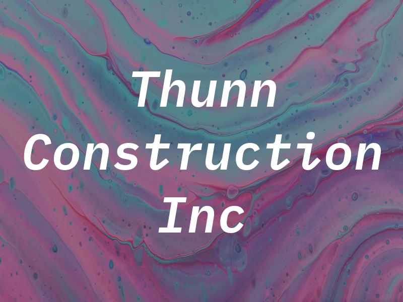 Thunn Construction Inc