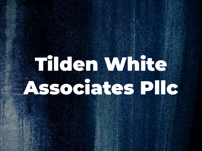 Tilden White & Associates Pllc
