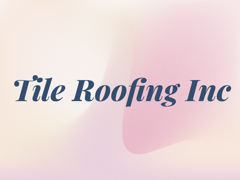 Tile Roofing Inc