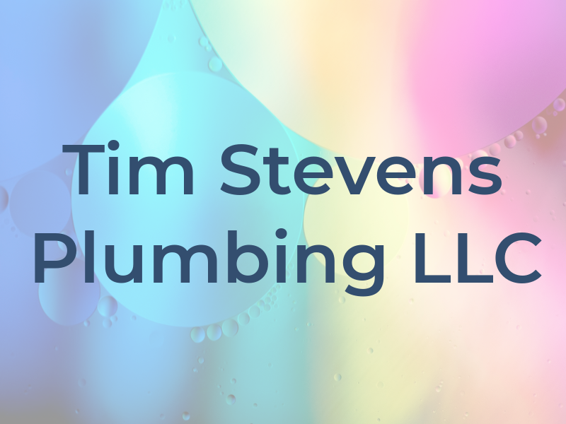 Tim Stevens Plumbing LLC