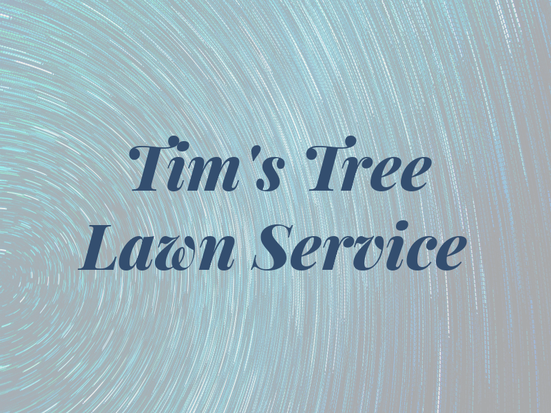 Tim's Tree & Lawn Service
