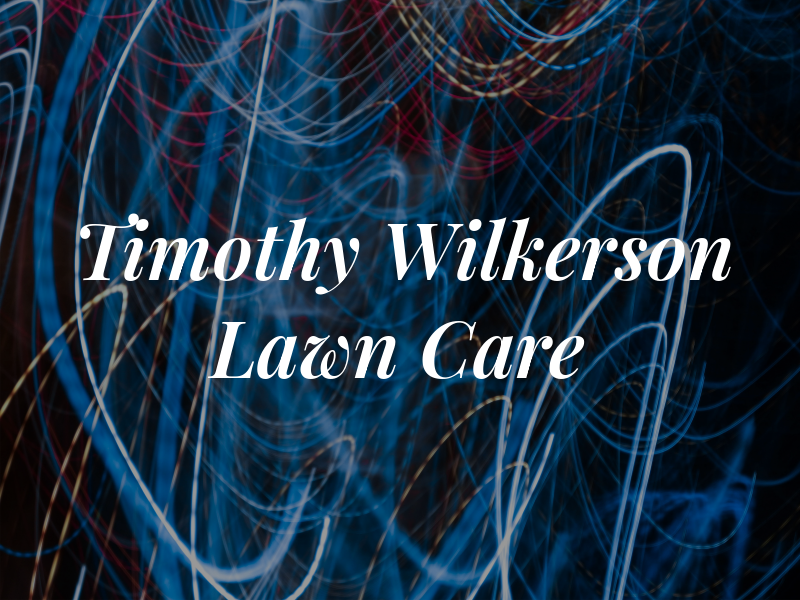 Timothy G Wilkerson Lawn Care
