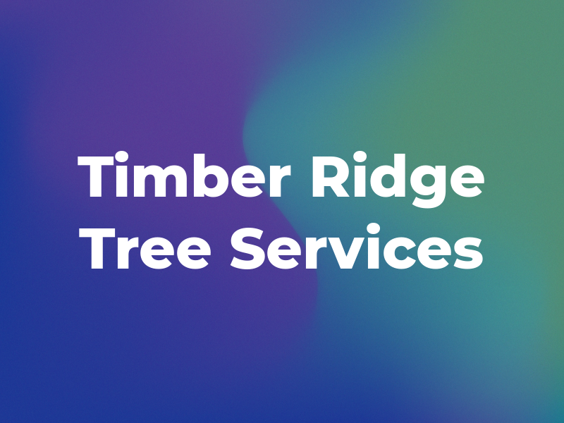 Timber Ridge Tree Services