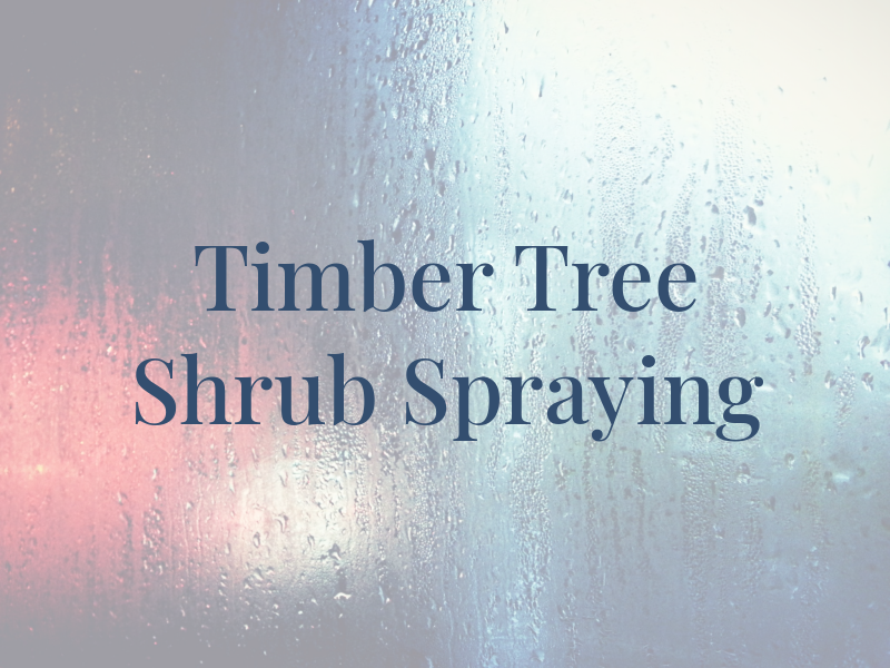 Timber Tree & Shrub Spraying LLC