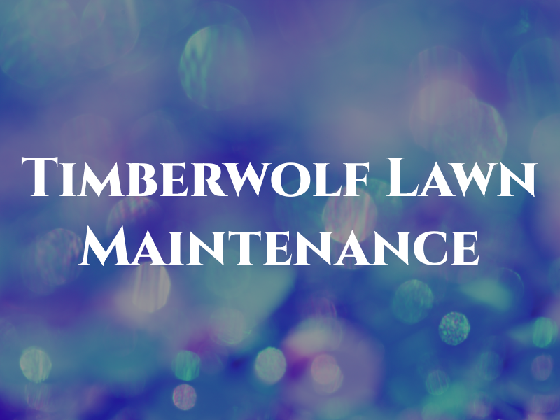 Timberwolf Lawn Maintenance