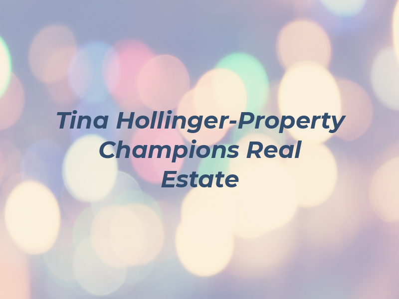 Tina Hollinger-Property Champions Real Estate