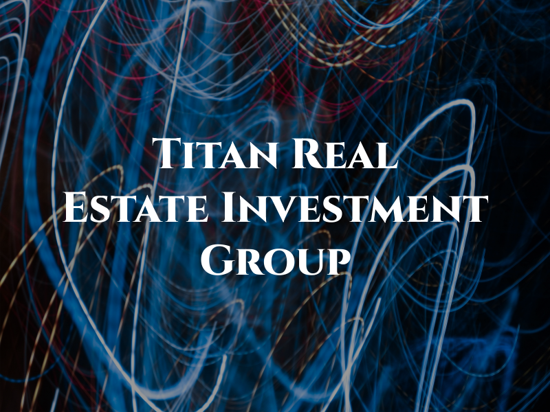 Titan Real Estate Investment Group