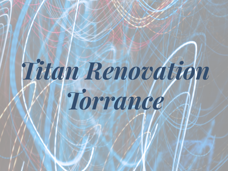 Titan Renovation Torrance