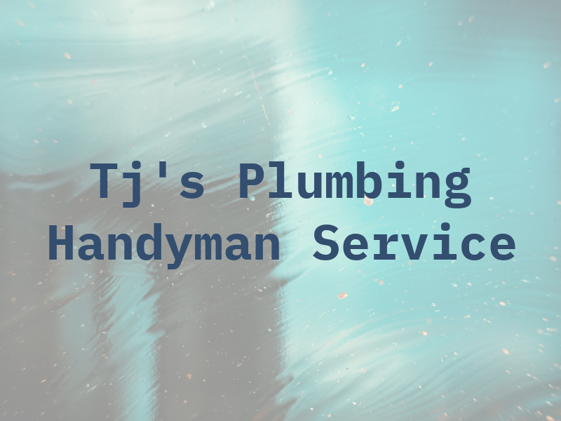 Tj's Plumbing & Handyman Service