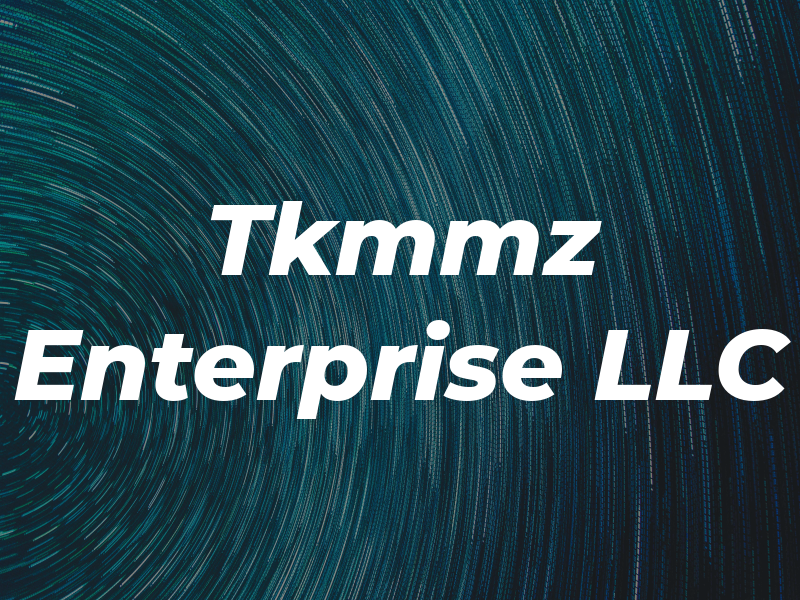 Tkmmz Enterprise LLC