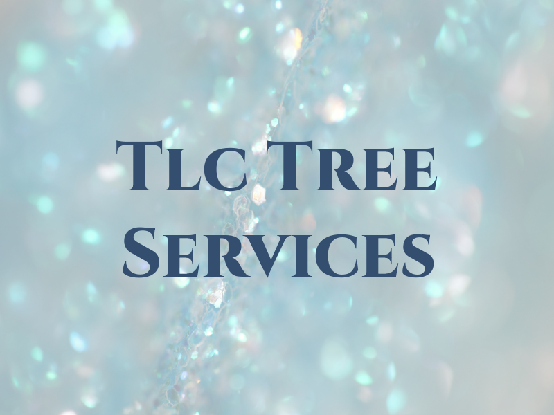 Tlc Tree Services