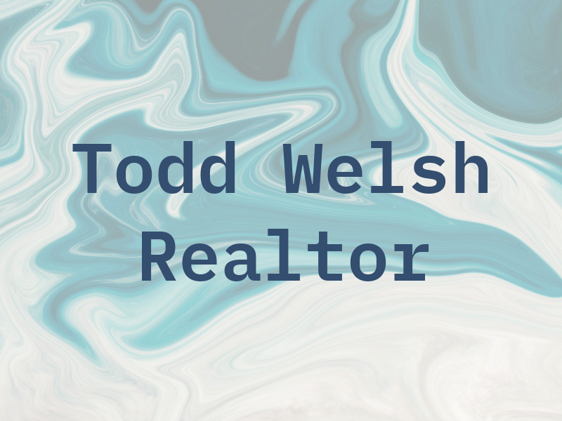 Todd Welsh Realtor