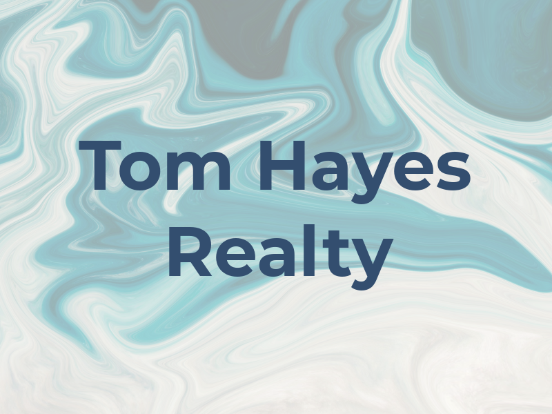 Tom Hayes Realty