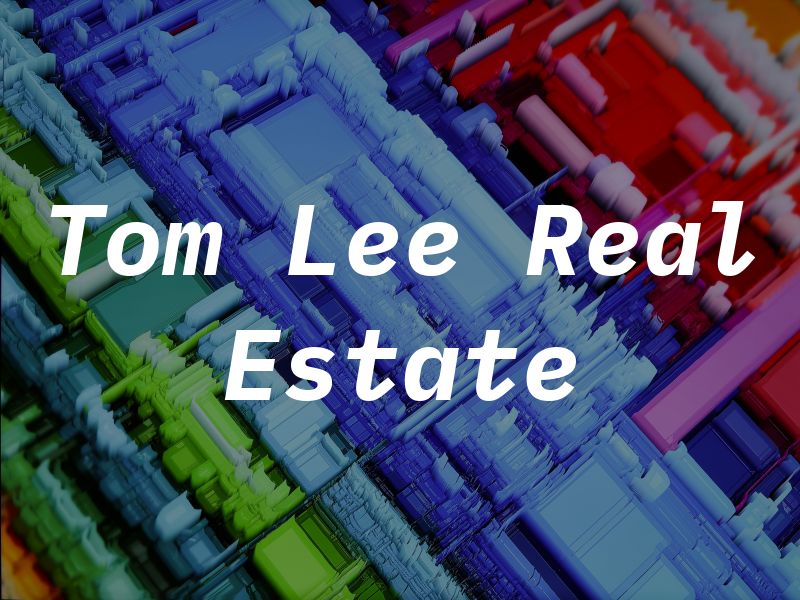 Tom Lee Real Estate