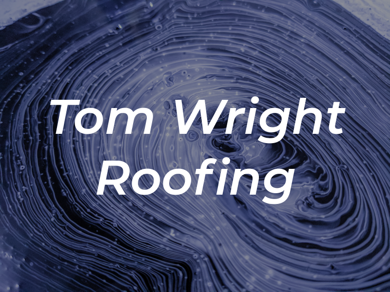 Tom Wright Roofing