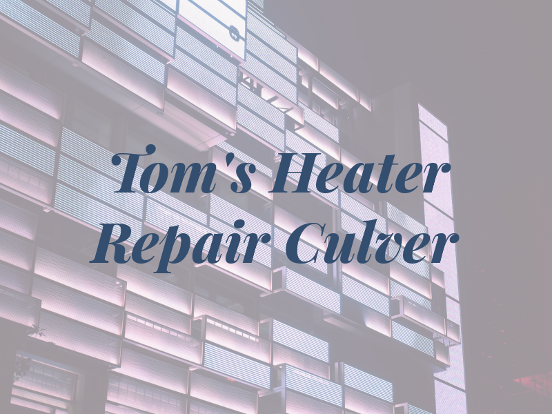 Tom's Air & Heater Repair Culver