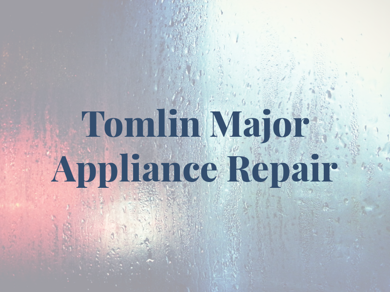 Tomlin Major Appliance Repair