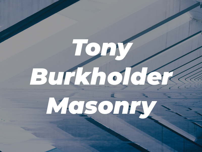 Tony Burkholder Masonry