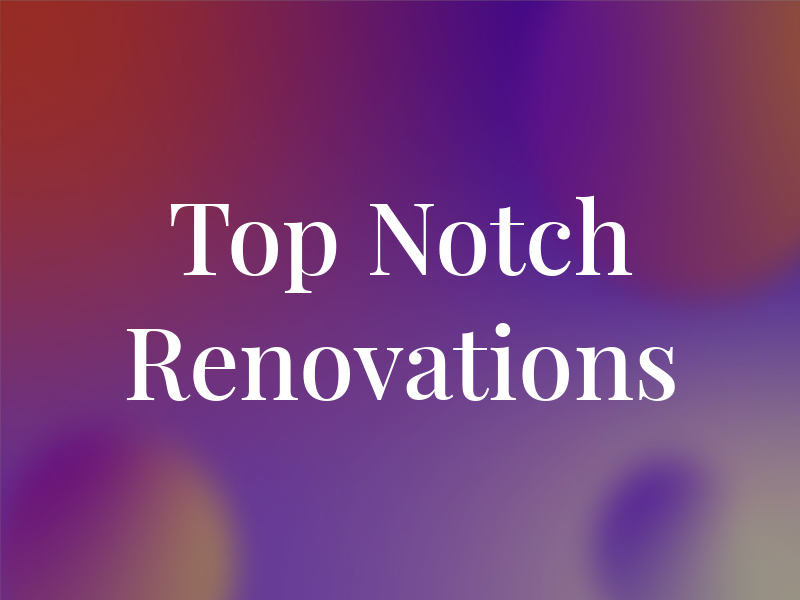 Top Notch Renovations