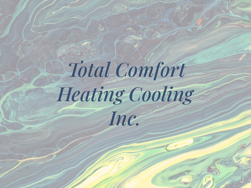 Total Comfort Heating & Cooling Inc.