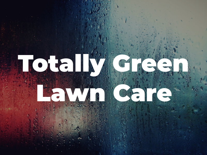 Totally Green Lawn Care