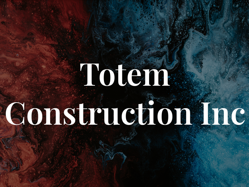 Totem Construction Inc