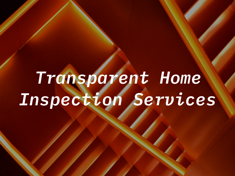 Transparent Home Inspection Services LLC