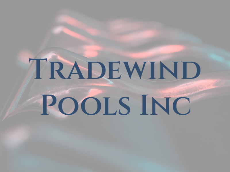 Tradewind Pools Inc