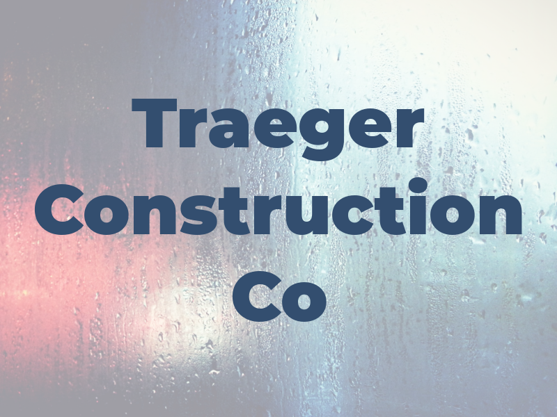 Traeger Construction Co
