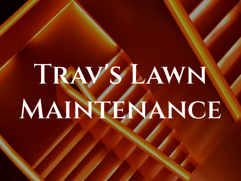 Trav's Lawn Maintenance