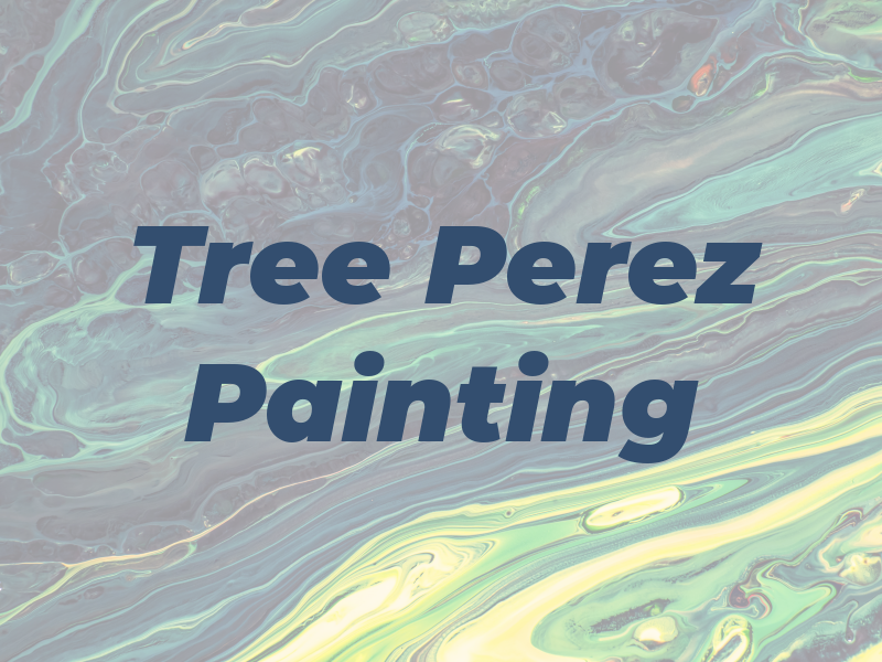 Tree Perez Painting LLC