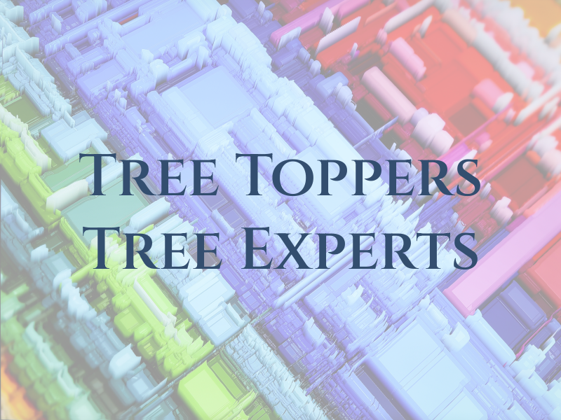 Tree Toppers the Tree Experts