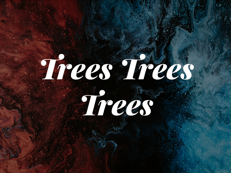Trees Trees Trees
