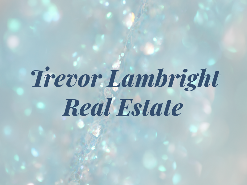 Trevor Lambright Real Estate