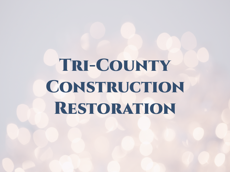 Tri-County Construction & Restoration