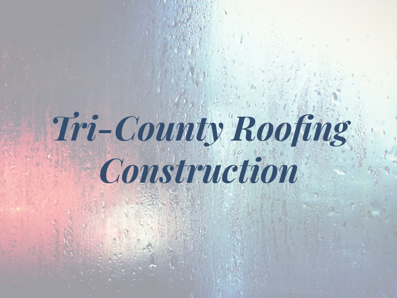 Tri-County Roofing & Construction