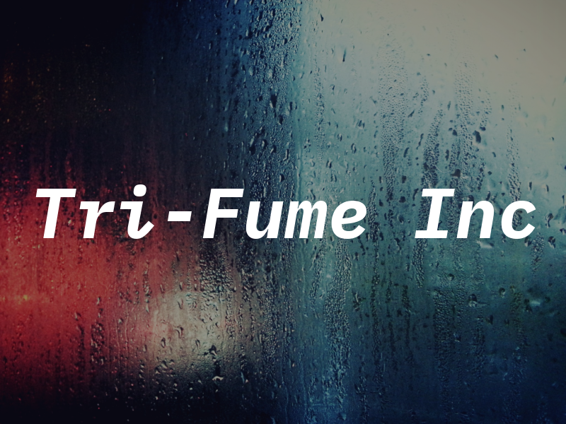 Tri-Fume Inc