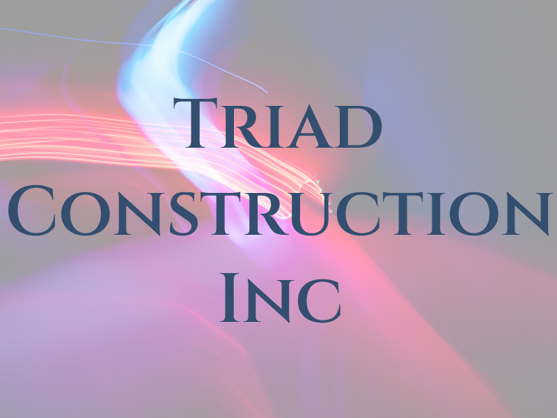 Triad Construction Inc