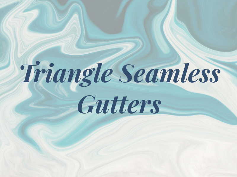 Triangle Seamless Gutters Inc