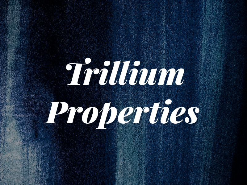 Trillium Properties