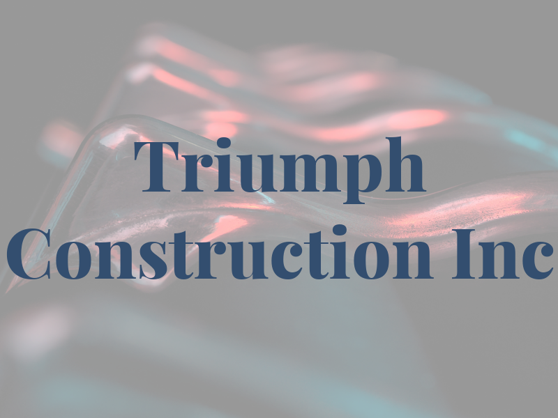Triumph Construction Inc