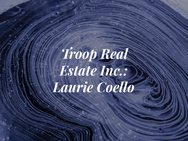 Troop Real Estate Inc.: Laurie Coello