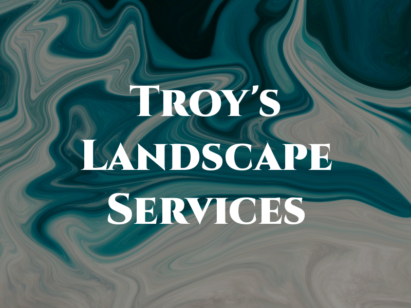 Troy's Landscape Services