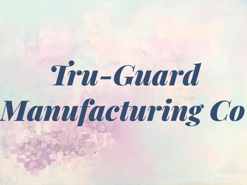 Tru-Guard Manufacturing Co